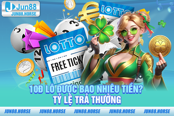 10d-lo-duoc-bao-nhieu-tien-ty-le-tra-thuong 10đ lô được bao nhiêu tiền? Tỷ lệ trả thưởng