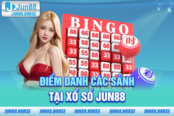diem-danh-cac-sanh-tai-xo-so-jun88 Điểm danh các sảnh tại xổ số JUN88