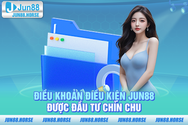 dieu-khoan-dieu-kien-jun88-duoc-dau-tu-chin-chu Điều khoản điều kiện JUN88 được đầu tư lớn