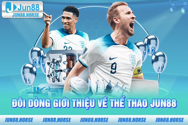 doi-dong-gioi-thieu-ve-the-thao-jun88 Đôi dòng giới thiệu về thể thao JUN88