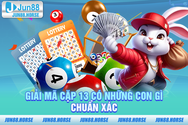 giai-ma-cap-13-co-nhung-con-gi-chuan-xac Giải mã cặp 13 có những con gì chuẩn xác