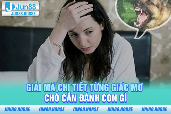 giai-ma-chi-tiet-tung-giac-mo-cho-can-danh-con-gi Giải mã chi tiết từng giấc mơ chó cắn đánh con gì