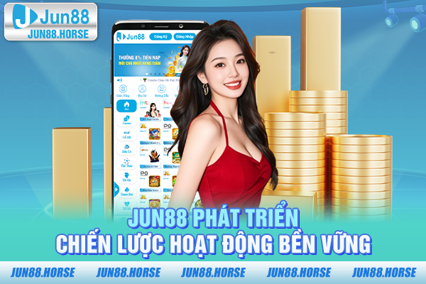 jun88-phat-trien-chien-luoc-hoat-dong-ben-vung-1 JUN88 phát triển chiến lược hoạt động bền vững