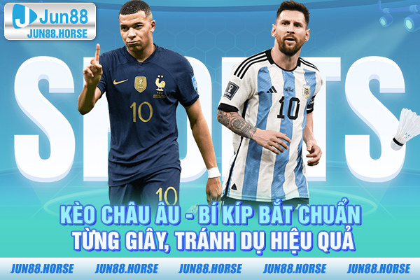 keo-chau-au-bi-kip-bat-chuan-tung-giay-tranh-du-hieu-qua Bí quyết chuẩn chỉnh để bắt kèo châu Âu hiệu quả