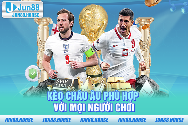 keo-chau-au-phu-hop-voi-moi-nguoi-choi Kèo châu Âu phù hợp với mọi người chơi