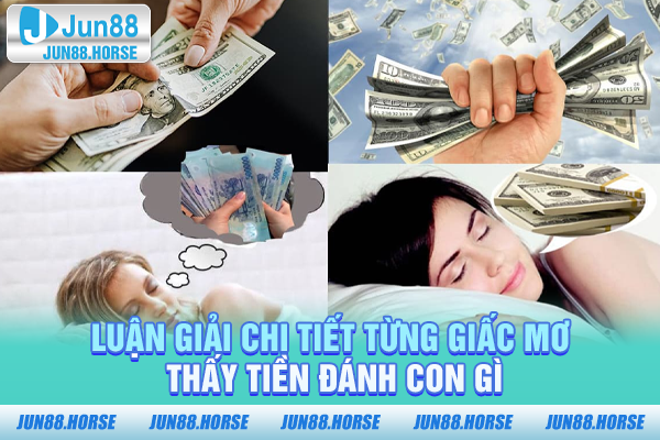 luan-giai-chi-tiet-tung-giac-mo-thay-tien-danh-con-gi Luận giải chi tiết từng giấc mơ thấy tiền đánh con gì