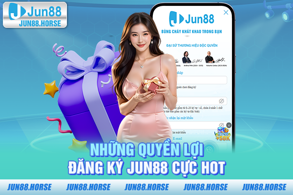 nhung-quyen-loi-dang-ky-jun88-cuc-hot Những quyền lợi đăng ký JUN88 cực hot